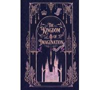 The Kingdom of Imagination: A Fantasy-Inspired Notebook for Journaling, Doodling, and World Creation
