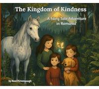 The Kingdom of Kindness: A Fairy Tale Adventure in Romania