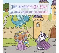 The Kingdom Of Love: A story about the golden rule