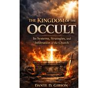 The Kingdom of Occult: It's Systems, Strategies, and Infiltration of the Church