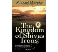 The Kingdom of Shivas Irons Michael Murphy (Auteur)