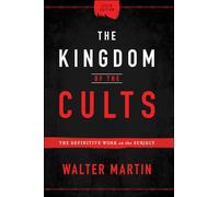 The Kingdom of the Cults: The Definitive Work on the Subject