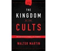 The Kingdom of the Cults The Definitive Work on the Subject by Walter Martin Walter Martin (Auteur)