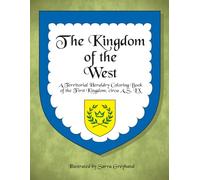 The Kingdom of the West: A Territorial Heraldry Coloring Book of the 1st Kingdom, circa AS LX