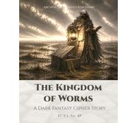 The Kingdom of Worms: A Dark Fantasy Cipher Story