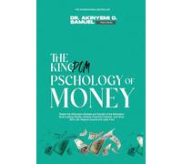 The Kingdom Psychology of Money: Master the Millionaire Mindset and Secrets of the Billionaire: Build Lasting Wealth, Achieve Financial Freedom, and Grow Rich with Passive Income and Cash Flow