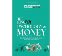 The Kingdom Psychology of Money: Master the Millionaire Mindset and Secrets of the Billionaire: Build Lasting Wealth, Achieve Financial Freedom, and Grow Rich with Passive Income and Cash Flow