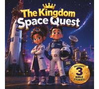 The Kingdom Space Quest: A Bible Adventure with Captain Ray and Inventor Luna Sparks