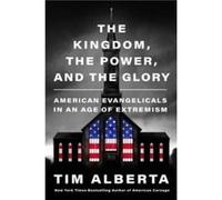 The Kingdom The Power and the Glory - Tim Alberta - HarperCollins - Livre en Anglais - Hardback Tim AlbertaTim Alberta (Auteur)