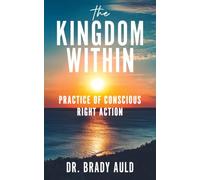 The Kingdom Within: Practice of Conscious Right Action