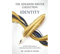 The Kingdom Writer Collection: Identity: A Faith Filled Guide to Understanding God’s Call to Write