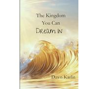 The Kingdom You Can Dream In