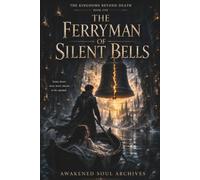 The Kingdoms Beyond Death: The Ferryman of Silent Bells