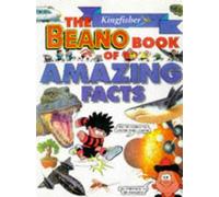The Kingfisher "Beano" Book of Amazing Facts