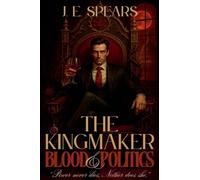 The Kingmaker: Blood & Politics
