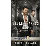 The Kingmaker's Pet: A Dark Gay Mafia Noir Romance