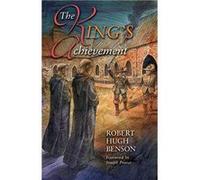 The Kings Achievement - Benson Robert Hugh - The Cenacle Press at Silverstream Priory - Livre en Anglais Benson Robert HughBenson Robert Hugh (Auteur)