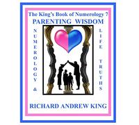The King's Book of Numerology 7 - Parenting Wisdom: Numerology and Life Truths