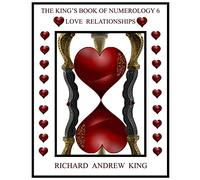 The King's Book of Numerology, Volume 6 - Love Relationships