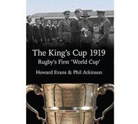 The King's Cup 1919: Rugby's First 'World Cup' - [Livre en VO] Howard Evans (Auteur)
