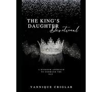 THE KING'S DAUGHTER DEVOTIONAL: A KINGDOM APPROACH TO COMMAND THE DAY