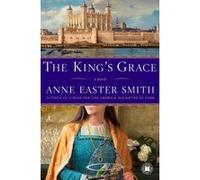 The King's Grace Anne Easter Smith (Auteur)