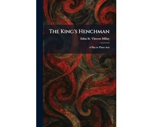 The King's Henchman: A Play in Three Acts