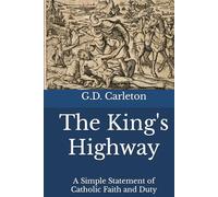 The King's Highway: A Simple Statement of Catholic Faith and Duty