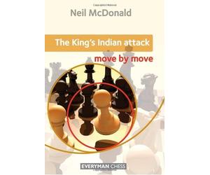 The King's Indian Attack: Move by Move by McDonald, Neil (2013) Paperback