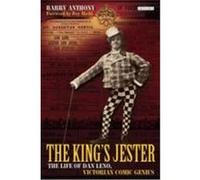 The King's Jester: The Life of Dan Leno, Victorian Comic Genius Anthony, Barry (Auteur)