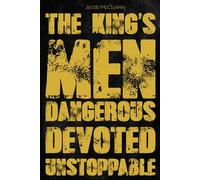 The King's Men: Dangerous, Devoted, Unstoppable