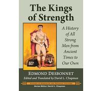 The Kings of Strength: A History of All Strong Men from Ancient Times to Our Own