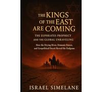 The Kings of the East Are Coming: The Euphrates Prophecy and the Global Unravelling