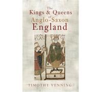 The Kings & Queens of Anglo-Saxon England