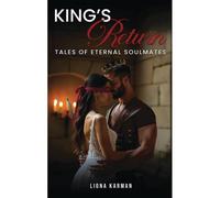 The King's Return: Tales Of Eternal Soulmates - Part I: Part I