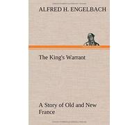 The King's Warrant A Story Of Old And New France