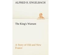 The King's Warrant A Story Of Old And New France