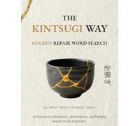 The Kintsugi Way: Golden Repair Word Search: A Large Print Puzzle Book Exploring the Japanese Art of Mending with Gold | A Relaxing Brain Game & ... for Adults Inspired by Kintsugi Philosophy