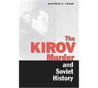 The Kirov Murder and Soviet History, Annals of Communism Series Matthew E. Lenoe (Auteur)