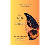 The Kiss of Christ A 28-Day Encounter with Heaven's Song - Padovani Nick - Eyes Open Press - ebook (ePub) - Livre