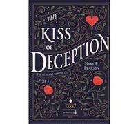 The Kiss Of Deception Mary E. Pearson (Auteur), Alison Jacquet-Robert (Traduction)