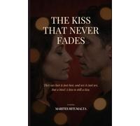 THE KISS THAT NEVER FADES