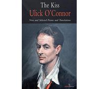 The Kiss: Ulick O'connor Pb: New And Selected Poems And Translations