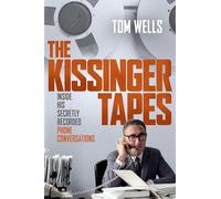 The Kissinger Tapes: Inside His Secretly Recorded Phone Conversations