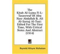 The Kitab Al-Luma Fi L-Tasawwuf of Abu Nasr Abdallah B. Ali Al-Sarraj Al-Tusi: Edited for the First Time, with Critical Notes and Abstract (1914)