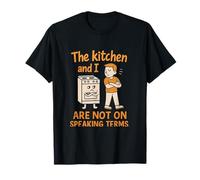 The Kitchen And I Are Not On Speaking Terms - Humour culinaire T-Shirt
