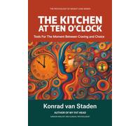 The Kitchen at 10 o'Clock: Tools for the Moment between Craving and Choice