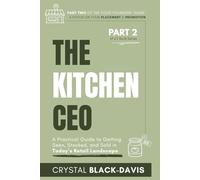 The Kitchen CEO: A Practical Guide to Getting Seen, Stocked, and Sold in Today's Food Retail Landscape