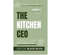 The Kitchen CEO A Practical Guide to Getting Seen, Stocked, and Sold in Today's Food Retail Landscape - Crystal M Black-Davis - Savvy - Palatecom - ebook (ePub) - Livre