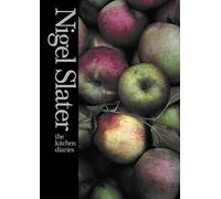 The Kitchen Diaries: Over 300 new recipes from Britain's best-loved food writer